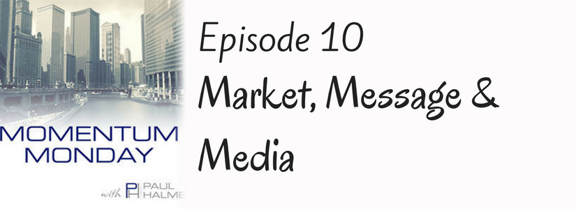Episode 10 Market, Message & Media