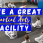 How To Have A Great Martial Arts Facility